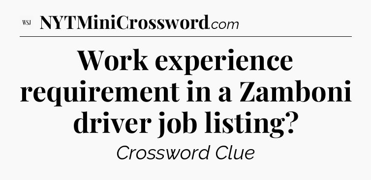 Work experience requirement in a Zamboni driver job listing - WSJ Crossword