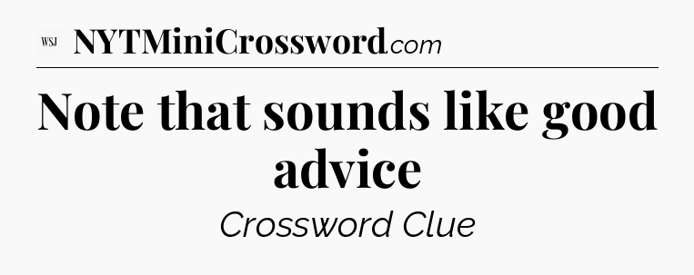 Note that sounds like good advice - WSJ Crossword