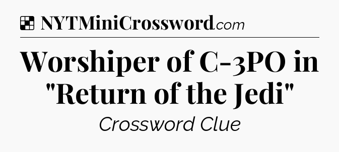 Solution: Worshiper of C-3PO in 