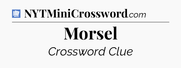 Morsel Puzzle Page Crossword Clue