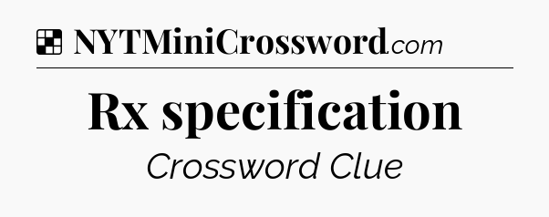 Solution: Rx specification - NYT Crossword