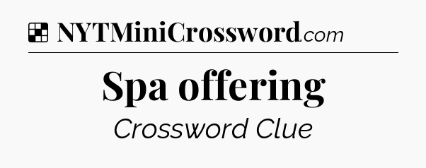 Solution: Spa offering - NYT Crossword