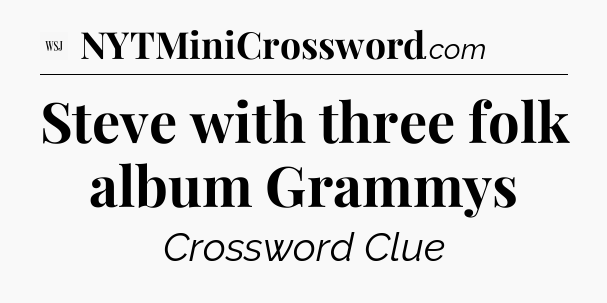 Steve with three folk album Grammys - WSJ Crossword