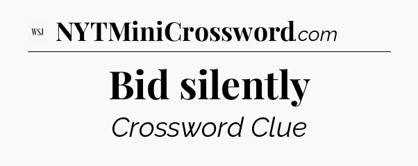 Bid silently - WSJ Crossword