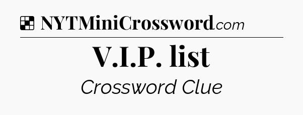 Solution: V.I.P. list - NYT Crossword
