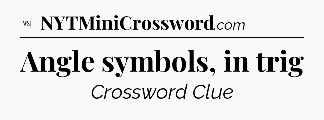 Angle symbols, in trig - WSJ Crossword