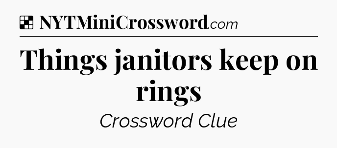 Solution: Things janitors keep on rings - NYT Crossword