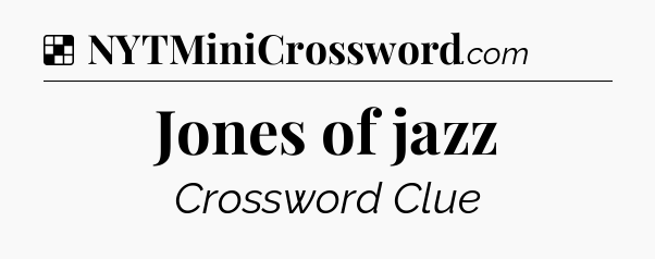 Solution: Jones of jazz - NYT Crossword