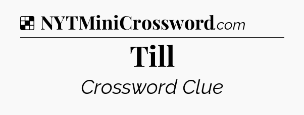 Solution: Till - NYT Crossword