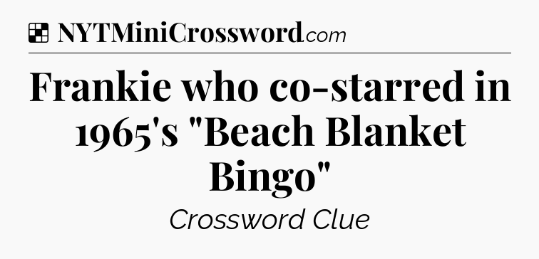 Solution: Frankie who co-starred in 1965's 