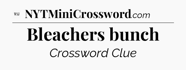 Bleachers bunch - WSJ Crossword