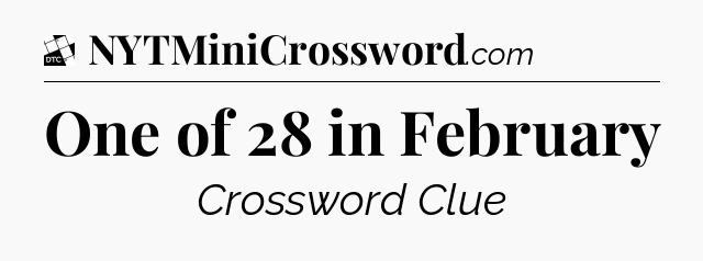 One of 28 in February - Daily Themed Classic Crossword