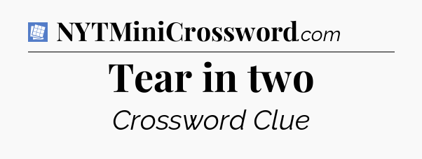 Tear in two Puzzle Page Crossword Clue