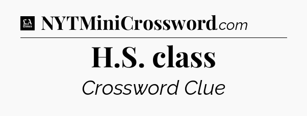 H.S. class - LA Times Crossword