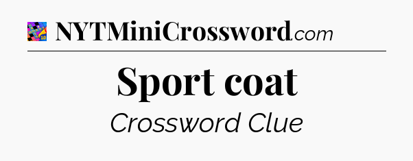 Sport coat Crossword Clue