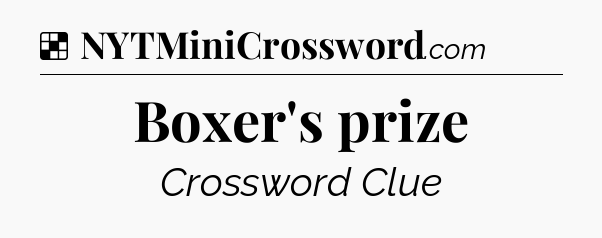 Solution: Boxer's prize - NYT Crossword