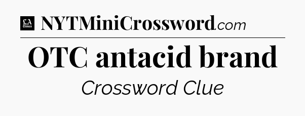 OTC antacid brand - LA Times Crossword