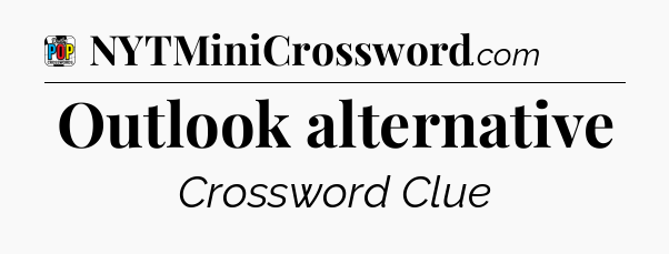Outlook alternative Crossword Clue