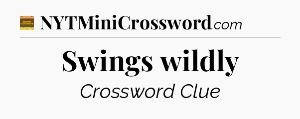 Swings wildly - Eugene Sheffer Crossword