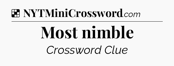 Solution: Most nimble - NYT Crossword