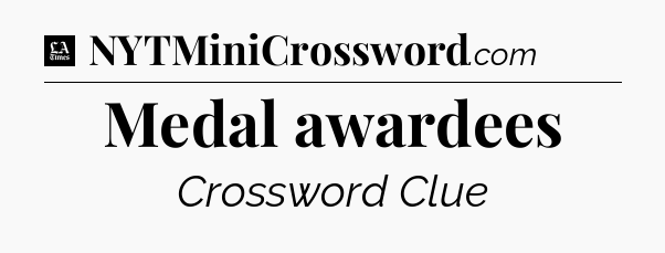 Medal awardees - LA Times Crossword