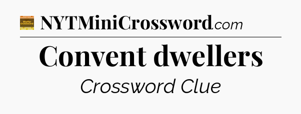Convent dwellers - Eugene Sheffer Crossword