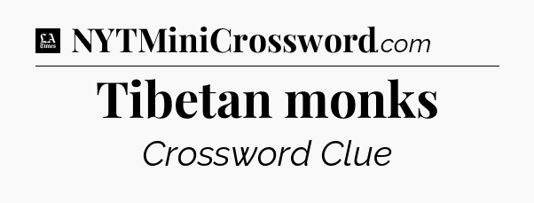 Tibetan monks - LA Times Crossword