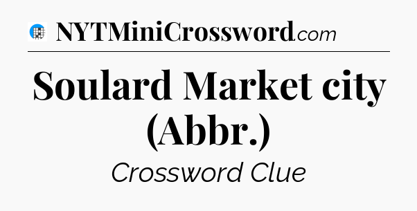 Soulard Market city (Abbr.) Crossword Clue