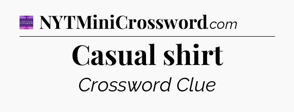 Casual shirt - Thomas Joseph Crossword