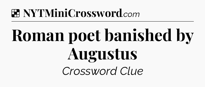 Solution: Roman poet banished by Augustus - NYT Crossword