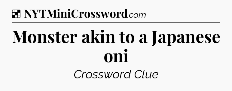 Solution: Monster akin to a Japanese oni - NYT Crossword