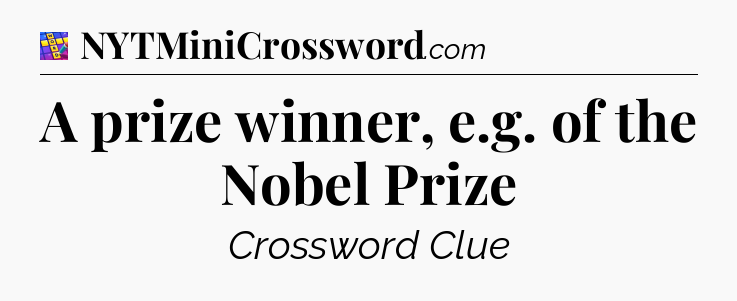 A prize winner, e.g. of the Nobel Prize Codycross