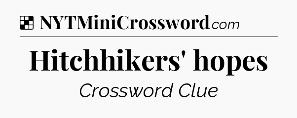 Solution: Hitchhikers' hopes - NYT Crossword