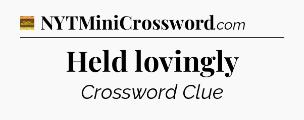 Held lovingly - Eugene Sheffer Crossword