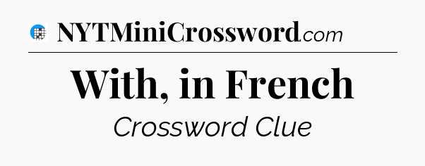 With, in French Crossword Clue