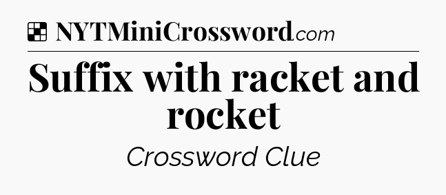 Solution: Suffix with racket and rocket - NYT Crossword