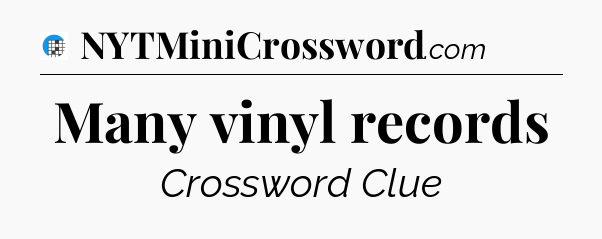 Many vinyl records Crossword Clue