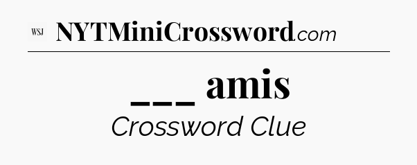 ___ amis - WSJ Crossword