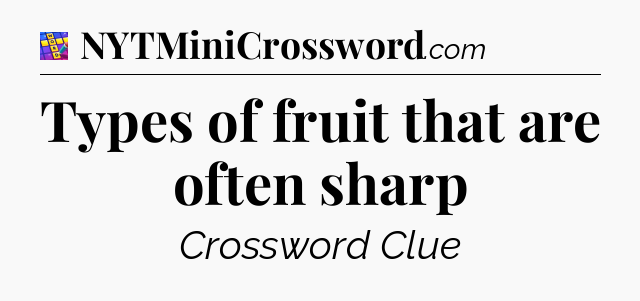 Types of fruit that are often sharp Codycross