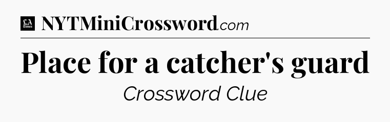 Place for a catcher's guard - LA Times Crossword
