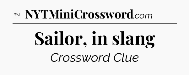 Sailor, in slang - WSJ Crossword
