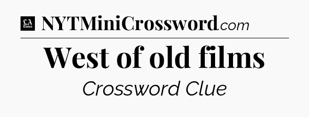 West of old films - LA Times Crossword