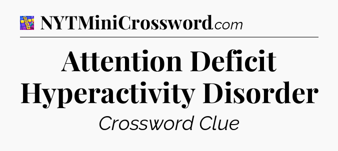 Attention Deficit Hyperactivity Disorder Codycross