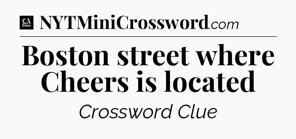 Boston street where Cheers is located - LA Times Crossword