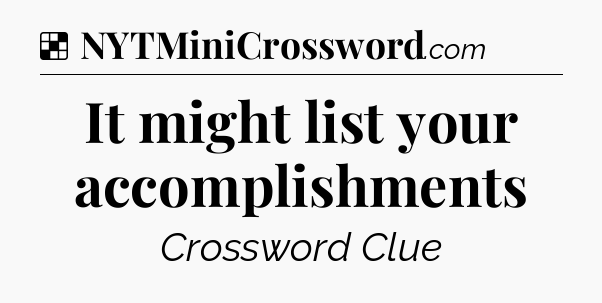 Solution: It might list your accomplishments - NYT Crossword