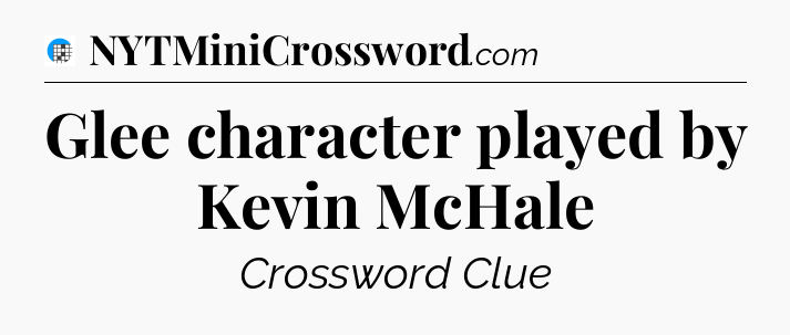 Glee character played by Kevin McHale Crossword Clue