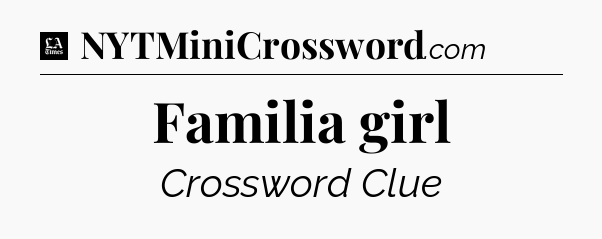 Familia girl - LA Times Crossword