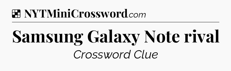 Solution: Samsung Galaxy Note rival - NYT Crossword