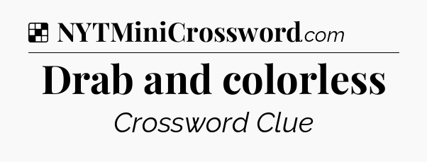 Solution: Drab and colorless - NYT Crossword