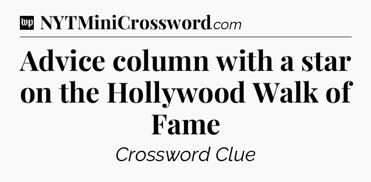 Advice column with a star on the Hollywood Walk of Fame Crossword Clue